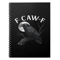 Gothic F-Caw-F Humor Funny Crow Notebook