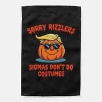 Rizzlers, Sigmas Don’t Do Costumes - Trumpkin Sigm Garden Flag