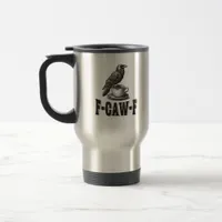 Funny F-Caw-F Crow Coffee Adult Humor  Travel Mug