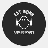 Eat Drink And Be Scary Halloween Party Funny Ghost Classic Round Sticker
