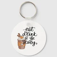 Eat Drink And Be Scary Funny Trendy Keychain