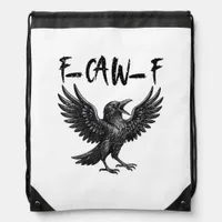 Funny F-Caw-F Raven Bird Cawing Graphic F-Caw-F Cr Drawstring Bag