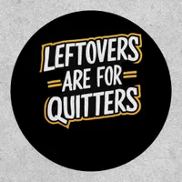 Leftovers Are For Quitters Funny Quote Thanksgivin Patch