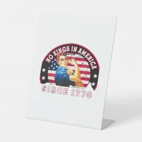 No Kings In America Since 1776 USA Flag Save  Esse Pedestal Sign