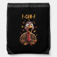 Funny F-Caw-F Turkey Bird F-Caw-F Graphic Drawstring Bag