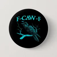 Funny F-Caw-F Humor Crow Gothic Button