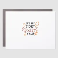 It’s My First Fall Y’all Car Magnet