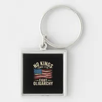 No Kings In America Since 1776  Oligarchy Patrioti Keychain