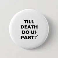 Till Death Do Us Party Classic & Basic Design Button