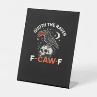Quoth Raven F-Caw-F Pedestal Sign