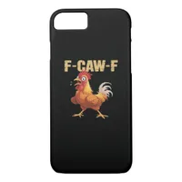 Funny F-Caw-F Chicken Funny Trendy iPhone 8/7 Case