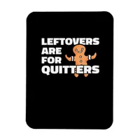 Leftovers Are For Quitters Christmas Cookie Man Es Magnet