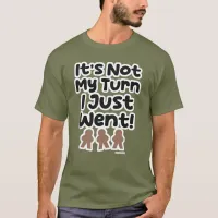 Not My Turn I Just Went Gaming Slogan T-Shirt