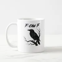 F-Caw-F Funny Crow Coffee Mug