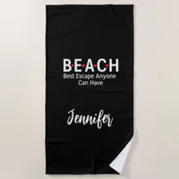 Beach Best Escape Anyone Can Have black Beach Towel
