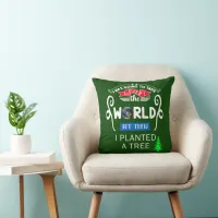 Take Over The World Planted a Tree Throw Pillow