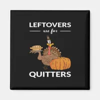Leftovers Are For Quitters V Magnet