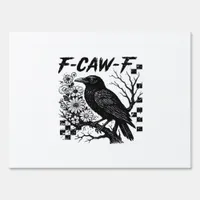 F-Caw-F Humor Funny Gothic Crow Sign