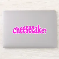 Cheesecake Funny Food Quote Joke Sticker