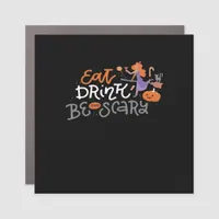 Eat Drink And Be Scary Funny Quote Modern Look Car Magnet