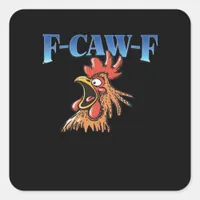 F-Caw-F Chicken Classic Cool Unique Square Sticker