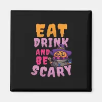 Halloween Pumpkin Eat Drink Be Scary Magnet