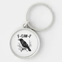 Funny F-Caw-F Crow Bird Raven Men Women Keychain