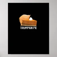 Trumpkin Pie Pumpkin Funny Thanksgiving Poster