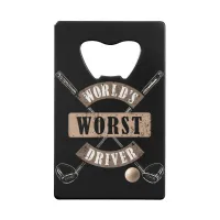 World's Worst Driver WWDa Credit Card Bottle Opener