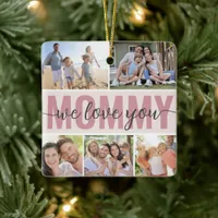Mommy We Love You Photo Collage Pink 7 Pictures Ceramic Ornament