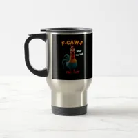 F-Caw-F The Funny Chicken Humor F-Caw-F Rooster Travel Mug