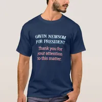 Gavin Newsom for President | Thank You for Your  T-Shirt