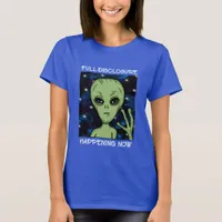Full Disclosure Happening Now Alien and UFO T-Shirt