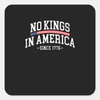 No Kings In America Since 1776 Freedom Spirit Look Square Sticker