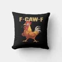 Funny F Caw F Chicken Funny Trendy Look Throw Pillow
