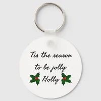 Tis The Season To Be Holly  Keychain