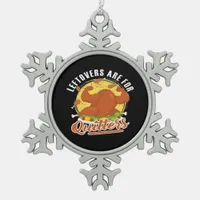 Leftovers Are For Quitters Classic Funny Retro Snowflake Pewter Christmas Ornament