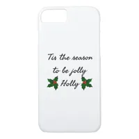 Tis The Season To Be Holly  iPhone 8/7 Case