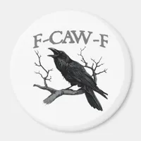 Gothic F-Caw-F Funny Crow Humor Essential Vintage  Magnet