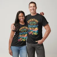 Adventure Begins Pavement Ends T-Shirt