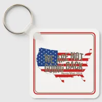 We Are Not Going Back USA Keychain