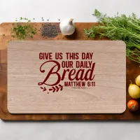 Give us This Day our Daily Bread Matthew Cutting Board