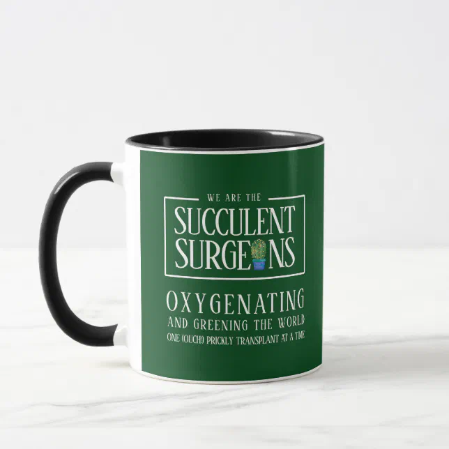 Funny We are the Succulent Surgeons Mug