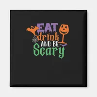 Eat Drink And Be Scary Halloween Classic Funny Tre Magnet
