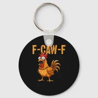 Funny Chicken Humor F-Caw-F Quote Rooster Meme Fun Keychain