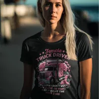 Celebrating empowered female truckers! T-Shirt