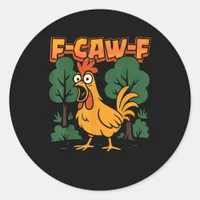 F-Caw-F Funny Chicken Humor F-Caw-F Quote Vintage  Classic Round Sticker