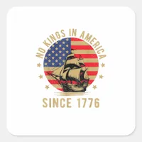 No Kings In America Since 1776 US Flag Patriotic  Square Sticker