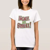 Noel is Swell Funny Christmas Holiday Slogan T-Shirt