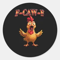 F Caw F Funny Chicken Classic Aesthetic Design Classic Round Sticker